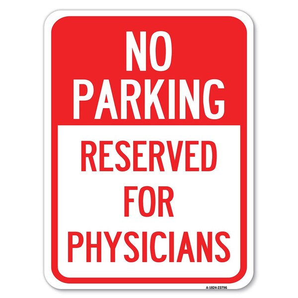 Signmission No Parking-Reserved for Physicians Heavy-Gauge Alum Rust Proof Parking Sign, 18" x 24", A-1824-23796 A-1824-23796 - main